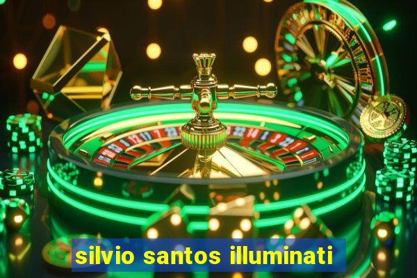 silvio santos illuminati